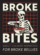 Broke Bites: Tips, Tricks and Recipes for Cooking on a Budget
