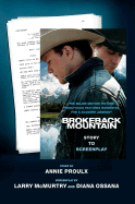 Brokeback Mountain: Story to Screenplay - Proulx, Annie, and McMurtry, Larry, and Ossana, Diana