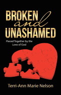 Broken and Unashamed: Pieced Together by the Love of God