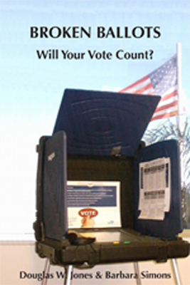 Broken Ballots: Will Your Vote Count? - Jones, Douglas W, and Simons, Barbara