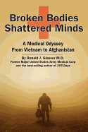 Broken Bodies, Shattered Minds: A Medical Odyssey from Vietnam to Afghanistan