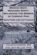 Broken Body, Wounded Spirit: Balancing the See-Saw of Chronic Pain: Winter Devotions