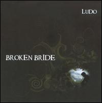 Broken Bride [Reissue] - Ludo