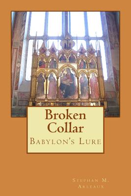 Broken Collar: Babylon's Lure - Arleaux, Stephan M