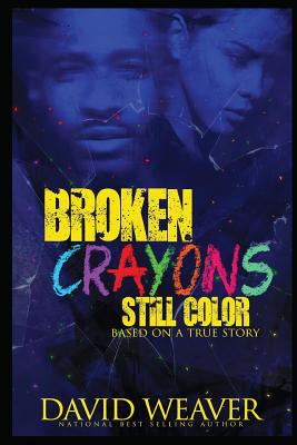 Broken Crayons Still Color: Based on a True Story - Weaver, David
