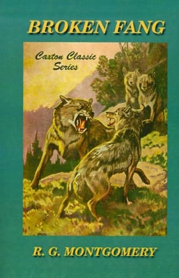 Broken Fang - Montgomery, Rutherford George, and Terhune, Albert Payson (Foreword by)