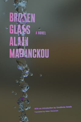 Broken Glass - Mabanckou, Alain, and Stevenson, Helen (Translated by), and Iweala, Uzodinma (Introduction by)