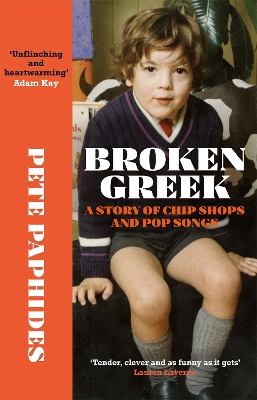 Broken Greek: A Story of Chip Shops and Pop Songs - Paphides, Pete