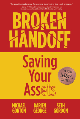 Broken Handoff: Saving Your Assets - Gorton, Michael, and George, Darien, and Gordon, Seth