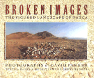Broken Images: The Figured Landscape of Nazca - Parker, David