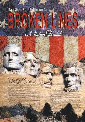 Broken Lines: A Nation Divided - Ra-Shon Eric Robinson Sr