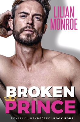 Broken Prince: An Accidental Pregnancy Romance - Monroe, Lilian