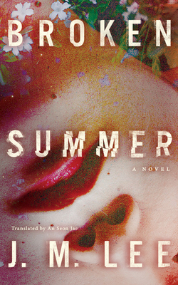 Broken Summer - Lee, J M, and Chun, Greg (Read by), and Jae, An Seon (Translated by)
