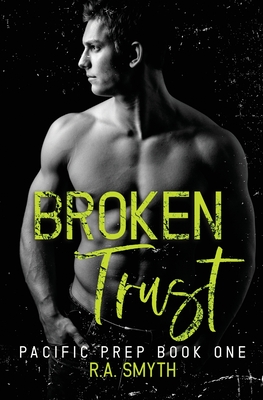 Broken Trust: Pacific Prep #1 - Smyth, R a