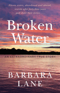 Broken Water: An Extraordinary True Story