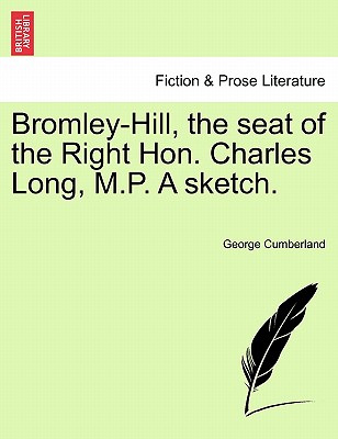 Bromley-Hill, the Seat of the Right Hon. Charles Long, M.P. a Sketch. - Cumberland, George