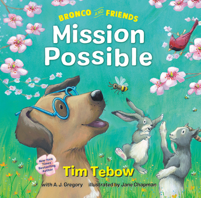 Bronco and Friends: Mission Possible - Tebow, Tim, and Gregory, A J