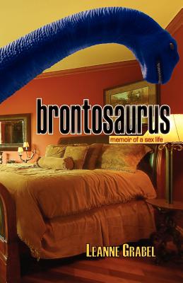 Brontosaurus: Memoir of a Sex Life - Grabel, Leanne