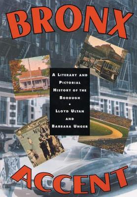 Bronx Accent: A Literary and Pictorial History of the Borough - Ultan, Lloyd, and Unger, Barbara