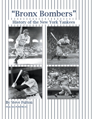"Bronx Bombers" History of the New York Yankees - Fulton, Steve