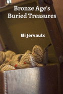 Bronze Age's Buried Treasures: Excavating the Material Culture of Bronze Age Settlements