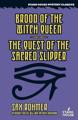 Brood of the Witch Queen / The Quest of the Sacred Slipper - Rohmer, Sax, and Maynard, William Patrick (Introduction by)