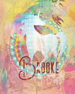 Brooke: Colorful Rainbow Unicorn - 100 Pages 8"X10" Girl's Composition Wide Ruled Notebook