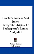 Brooke's Romeus And Juliet: Being The Original Of Shakespeare's Romeo And Juliet