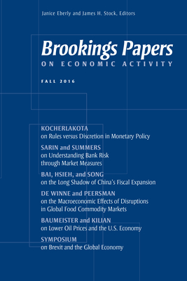 Brookings Papers on Economic Activity: Fall 2016 - Eberly, Janice (Editor), and Stock, James H (Editor)
