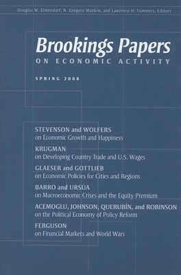 Brookings Papers on Economic Activity: Spring 2008 - Elmendorf, Douglas W (Editor), and Mankiw, N Gregory (Editor), and Summers, Lawrence H (Editor)