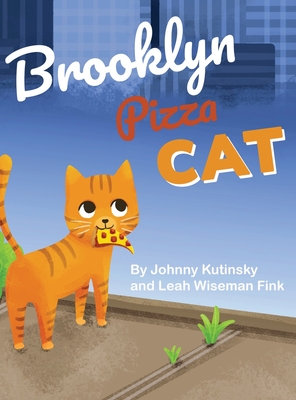 Brooklyn Pizza Cat - Fink, Leah Wiseman, and Kutinsky, Johnny