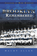 Brooklyn Remembered: The 1955 Days of the Dodgers - Allen, Maury, and Costas, Bob (Foreword by)