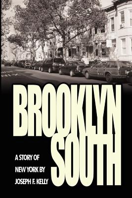 Brooklyn South: A Story of New York - Kelly, Joseph F, PH.D.