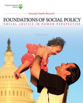 Brooks/Cole Empowerment Series: Foundations of Social Policy (with Coursemate Printed Access Card): Social Justice in Human Perspective - Barusch, Amanda S