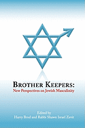 Brother Keepers: New Perspectives on Jewish Masculinity