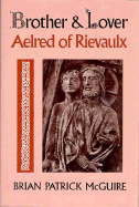 Brother & Lover: Aelred of Rievaulx