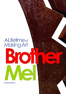 Brother Mel: A Lifetime of Making Art