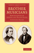Brother Musicians; Reminiscences of Edward and Walter Bache