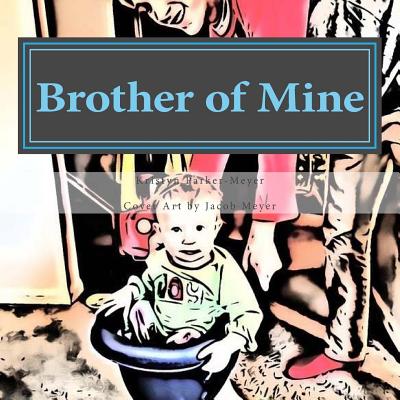 Brother of Mine: Adoption of Love - Parker-Meyer, Kristyn