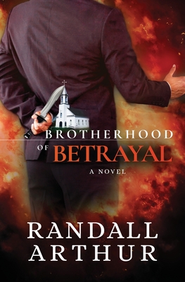 Brotherhood of Betrayal - Arthur, Randall