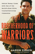 Brotherhood Of Warriors: Behind Enemy Lines With One of the World's MostElite Counterterrorism Commando Units