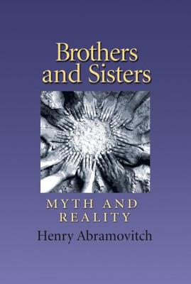 Brothers and Sisters: Myth and Reality - Abramovitch, Henry Hanoch