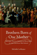 Brothers Born of One Mother: British Native American Relations in the Colonial Southeast
