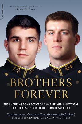 Brothers Forever: The Enduring Bond between a Marine and a Navy SEAL that Transcended Their Ultimate Sacrifice - Manion, Tom, and Sileo, Tom