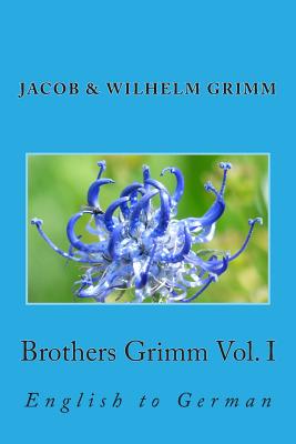 Brothers Grimm Vol. I: English to German - Marcel, Nik (Editor), and Hunt, Margaret (Translated by)