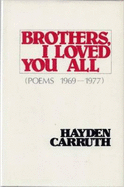 Brothers, I Loved You All: Poems, 1969-1977