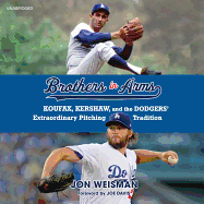 Brothers in Arms: Koufax, Kershaw, and the Dodgers' Extraordinary Pitching Tradition