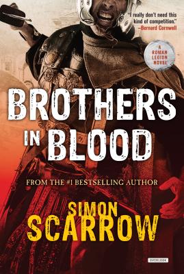 Brothers in Blood: A Roman Legion Novel - Scarrow, Simon