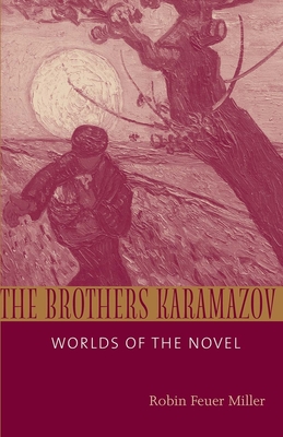 Brothers Karamazov: Worlds of the Novel - Miller, Robin Feuer, Professor