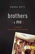 Brothers (& Me): A Memoir of Loving and Giving